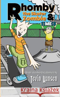 Rhomby the Skater Zombie and Me Tevin Hansen Tevin Hansen 9781947854192 Handersen Publishing