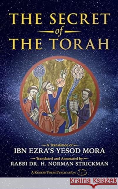 The Secret of the Torah: A Translation of Ibn Ezra's Yesod Mora Abraham Ib H. Norman Strickman 9781947857551 Kodesh Press L.L.C.