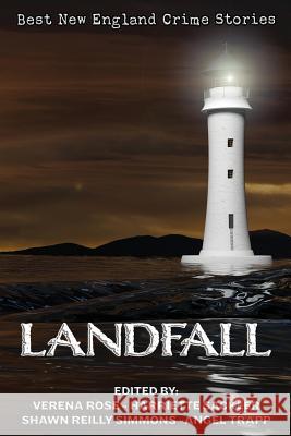 Landfall: The Best New England Crime Stories 2018 Shawn Reilly Simmons Harriette Sackler Verena Rose 9781947915077