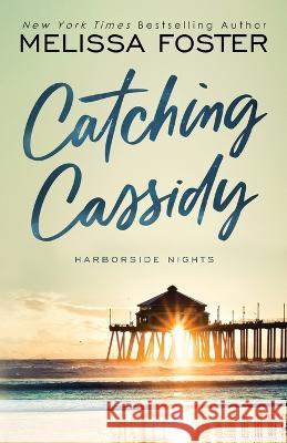 Catching Cassidy Melissa Foster 9781948004206 World Literary Press