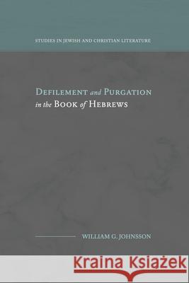 Defilement and Purgation in the Book of Hebrews William G. Johnsson 9781948048309 Fontes Press