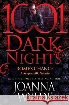 Rome's Chance: A Reapers MC Novella Joanna Wylde 9781948050234