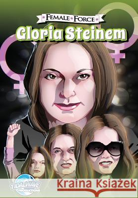 Female Force: Gloria Steinem Melissa Seymour Angel Bernuy Darren G. Davis 9781948216708