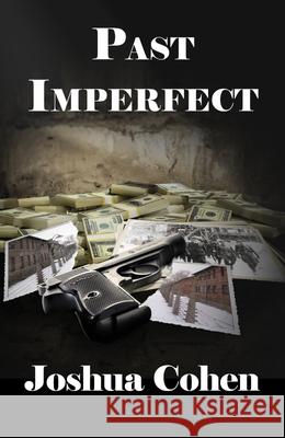 Past Imperfect Joshua Cohen 9781948403351