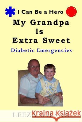 My Grandpa Is Extra Sweet: Diabetic Emergencies Leeza K 9781948429047 Tsarina Press