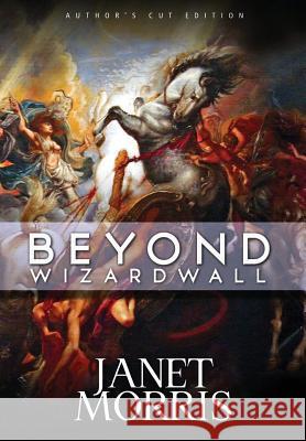 Beyond Wizardwall Janet Morris, Christopher Morris 9781948602235 Perseid Press