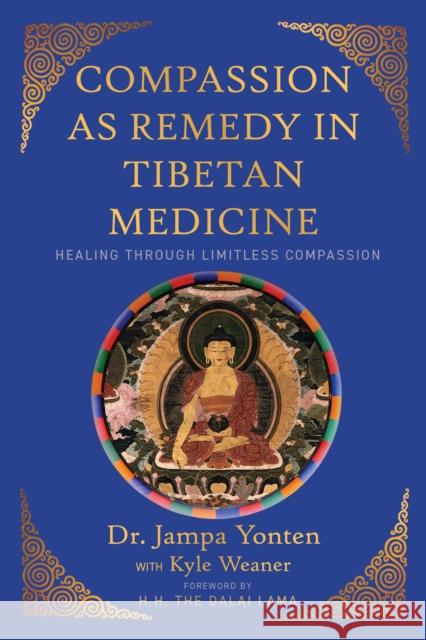 Compassion as Remedy in Tibetan Medicine: Healing Through Limitless Compassion Yonten, Jampa 9781948626927 Monkfish Book Publishing