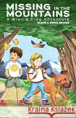 Missing in the Mountains - Black & White Edition: A Wren & Frog Adventure Jennifer Kirkham Kate Downs Grant Allison 9781948657068 Summer Storm Publishing