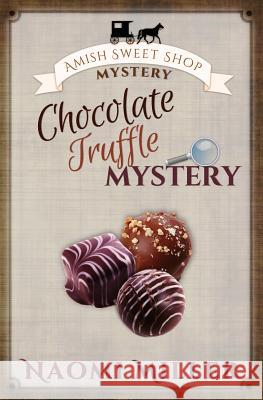 Chocolate Truffle Mystery Naomi Miller 9781948733007 S&g Publishing
