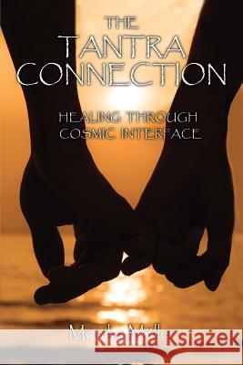 The Tantra Connection: Healing Through Cosmic Interface Monika Mller 9781948779005