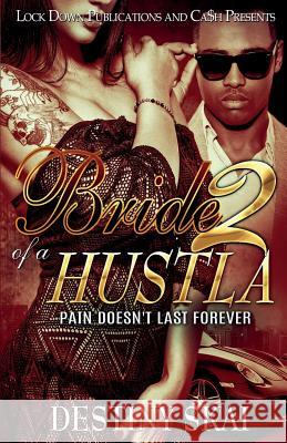 Bride of a Hustla 2: Pain Doesn't Last Forever Destiny Skai 9781948878906