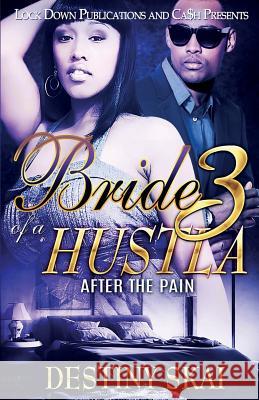 Bride of a Hustla 3: After the Pain Destiny Skai 9781948878913