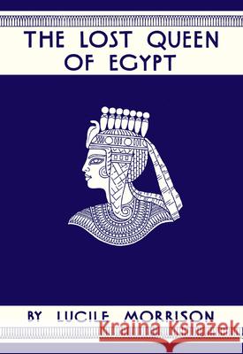 The Lost Queen of Egypt Lucile Morrison Franz Geritz 9781948959155 Purple House Press