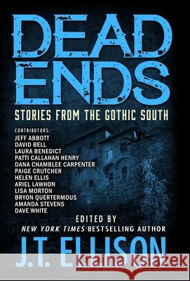 Dead Ends: Stories from the Gothic South J. T. Ellison 9781948967297 Two Tales Press