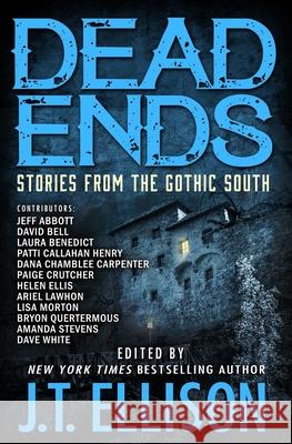 Dead Ends: Stories from the Gothic South J. T. Ellison 9781948967303 Two Tales Press