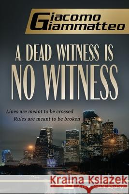 A Dead Witness Is No Witness Giacomo Giammatteo 9781949074628