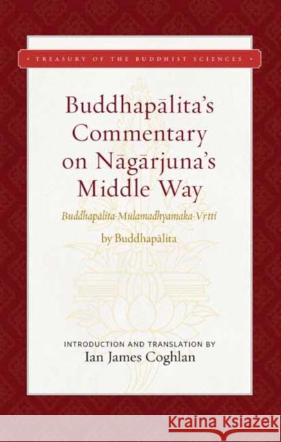 Buddhapalita's Commentary on Nagarjuna's Middle Way Buddhapalita 9781949163209 Wisdom Publications,U.S.