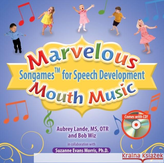 Marvelous Mouth Music: Songames for Speech Development Aubrey Lande Bob Wiz 9781949177107 Future Horizons