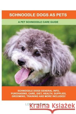 Schnoodle Dogs as Pets: A Pet Schnoodle Care Guide Lolly Brown 9781949555073 Nrb Publishing