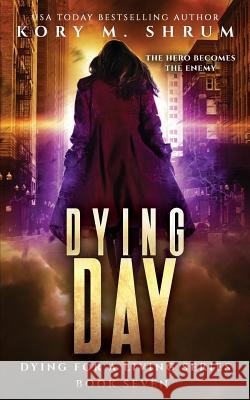 Dying Day Kory M. Shrum 9781949577068 Timberlane Press