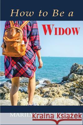 How to Be a Widow Marilyn C. O'Leary 9781949652048 Mercury Heartlink