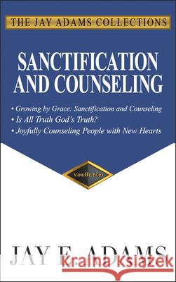 Sanctification and Counseling: Growing by Grace Jay E. Adams 9781949737110 Institute for Nouthetic Studies