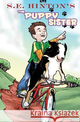 S.E. Hinton's The Puppy Sister Hinton, S. E. 9781949738827 Tidalwave Productions