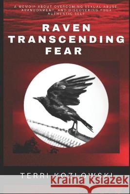 Raven Transcending Fear Terri Kozlowski 9781949798807