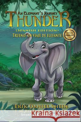 Thunder: An Elephant's Journey: Spanish Edition Erik Daniel Shein, Melissa Davis, L M Reker 9781949812350 World Castle Publishing