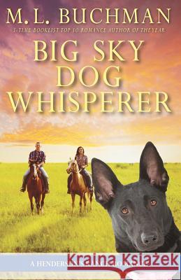 Big Sky Dog Whisperer: a Henderson Ranch Big Sky romance Buchman, M. L. 9781949825251 Buchman Bookworks, Inc.