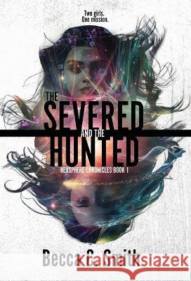 The Severed and the Hunted Becca C. Smith 9781949877588 Red Frog Publishing