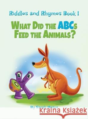 Riddles and Rhymes: What Did the ABCs Feed the Animals: Bedtime with a Smile Picture Books Sarah Mazor 9781950170135
