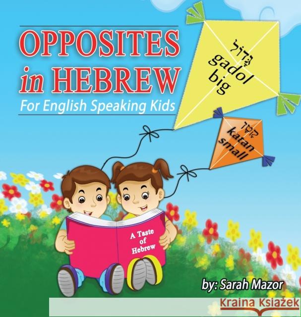Opposites in Hebrew for English-Speaking Kids Sarah Mazor 9781950170609