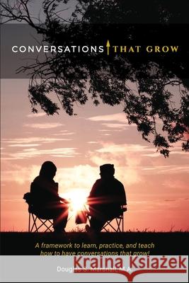Conversations That Grow Douglas S. Marshall 9781950199006