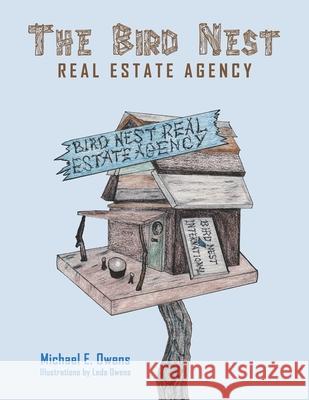 The Bird Nest Real Estate Agency Leda Owens Michael E. Owens 9781950308286