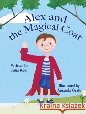 Alex and the Magical Flying Coat Julia Reid Amanda Grafe 9781950323265