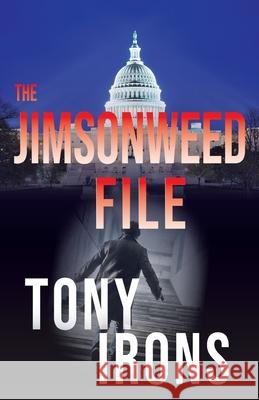 The Jimsonweed File Tony Irons 9781950381258