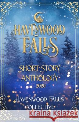 Havenwood Falls Short Story Anthology 2020 Kristie Cook Morgan Wylie E. J. Fechenda 9781950455744