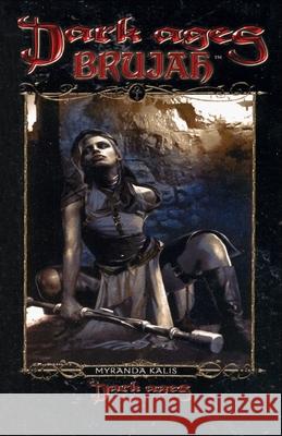 Dark Ages Brujah: Book 8 of the Dark Ages Clan Novel Saga Myranda Kalis 9781950565283 Mystique Press