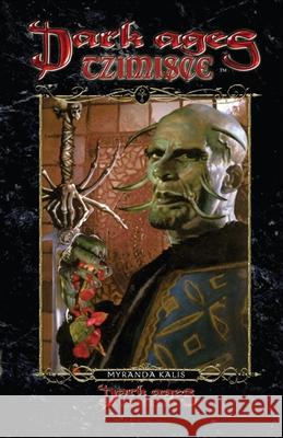 Dark Ages Tzimisce: Book 13 of the Dark Ages Clan Novel Saga Myranda Kalis 9781950565573 Mystique Press