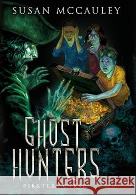 Ghost Hunters: Pirates' Curse Susan McCauley 9781951069100 Celtic Sea, LLC