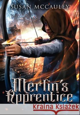 Merlin's Apprentice: The Mage Susan McCauley 9781951069162 Celtic Sea, LLC
