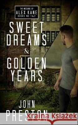 Sweet Dreams / Golden Years: The Missions of Alex Kane Bks 1 & 2 John Preston, Philip Gambone 9781951092498