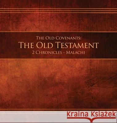The Old Covenants, Part 2 - The Old Testament, 2 Chronicles - Malachi: Restoration Edition Hardcover, 8.5 x 8.5 in. Journaling Restoration Scriptures Foundation 9781951168551 Restoration Scriptures Foundation