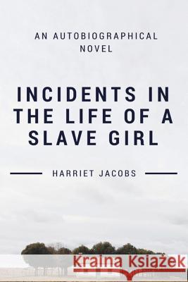 Incidents in the Life of a Slave Girl Harriet Jacobs Child L 9781951197049 Blackberry Publishing Group