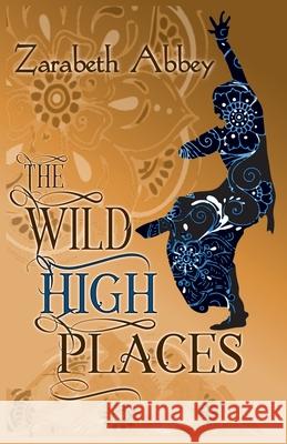 The Wild High Places Zarabeth Abbey 9781951293161 Forest Path Books