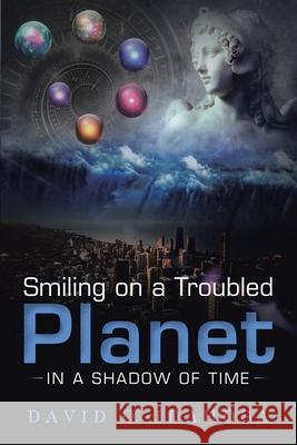 Smiling on a Troubled Planet: In a Shadow of the Time David O. Idahosa 9781951469139 Bookwhip Company