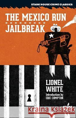 The Mexico Run / Jailbreak Lionel White Eric Compton  9781951473860