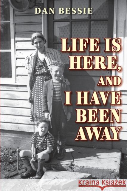 Life Is Here, and I Have Been Away Dan Bessie   9781951565855 Belle Isle Books