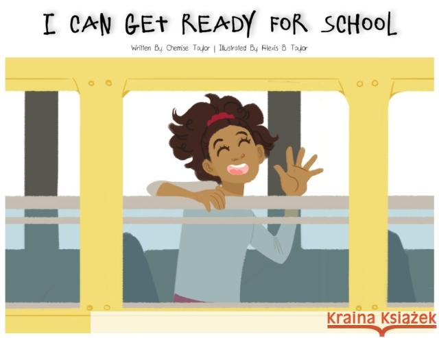 I Can Get Ready For School Autism Learners Chemise Taylor Alexis Taylor 9781951573072